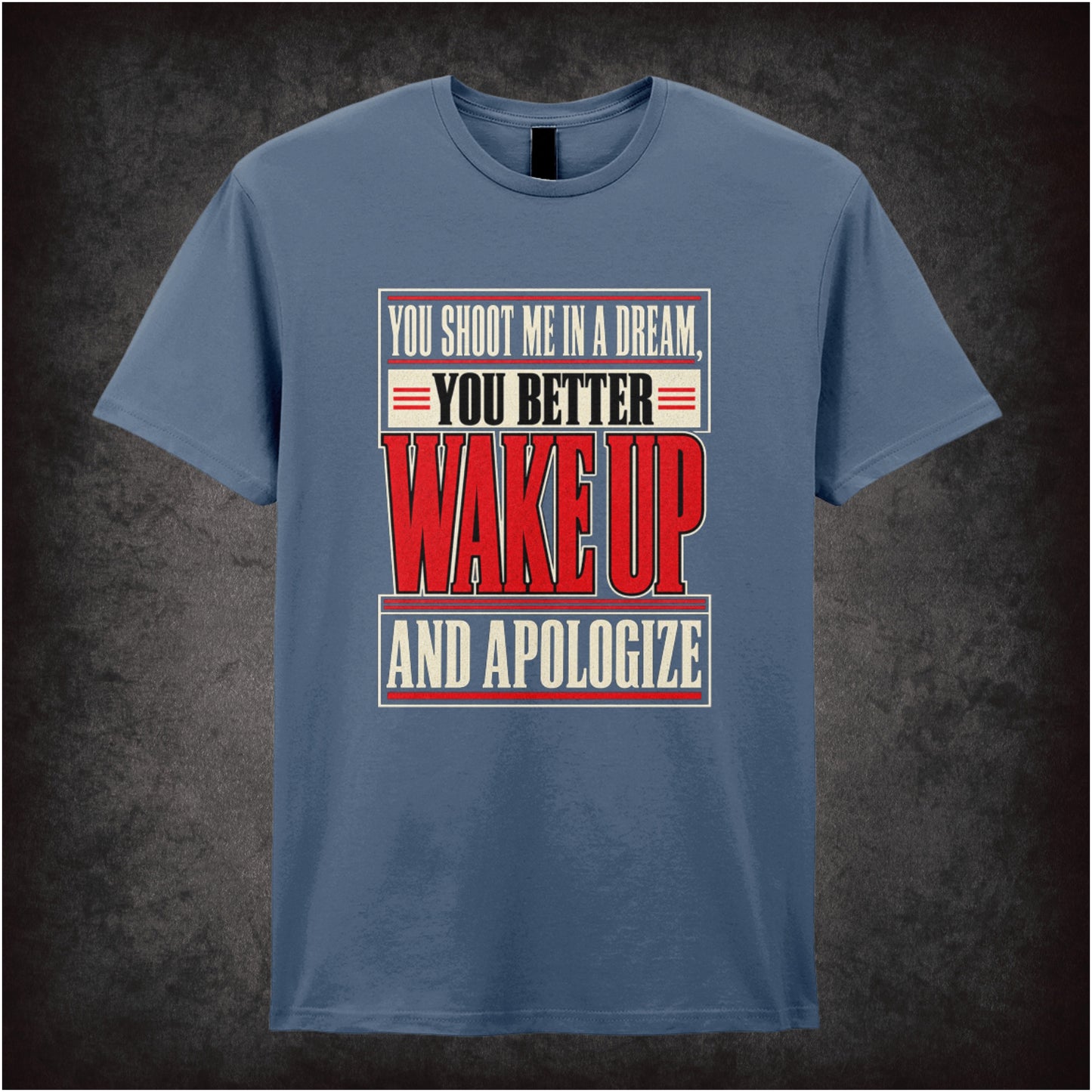 You shoot me in a dream you better wake up and apologize T-shirt in indigo from Reservoir Dogs