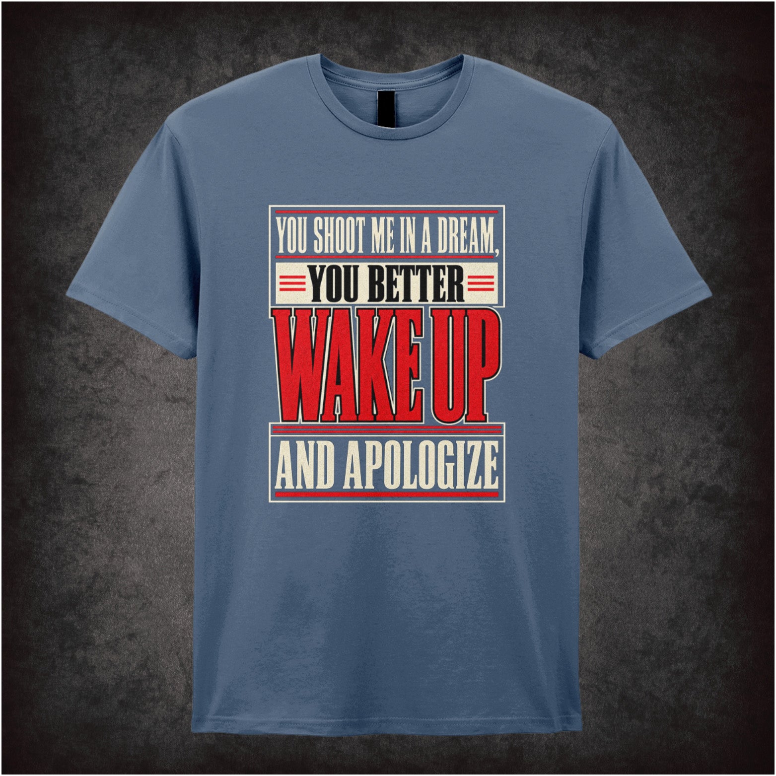 You shoot me in a dream you better wake up and apologize T-shirt in indigo from Reservoir Dogs