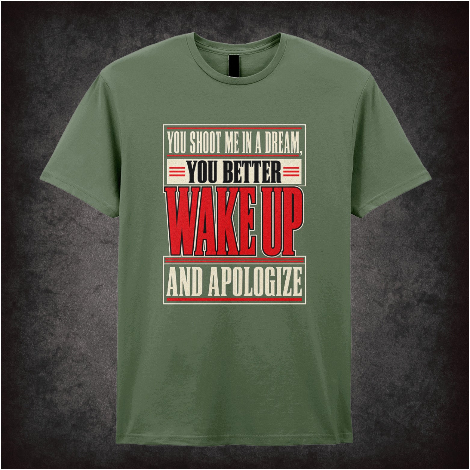 You shoot me in a dream you better wake up and apologize T-shirt in military green from Reservoir Dogs