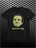 Myyyyyyyy God - Rising Damp Inspired Unisex T Shirt