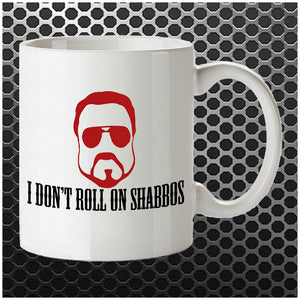 I Don't Roll On Shabbos - The Big Lebowski Inspired Mug