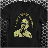 I Don't Roll On Shabbos - The Big Lebowski Inspired Unisex T Shirt