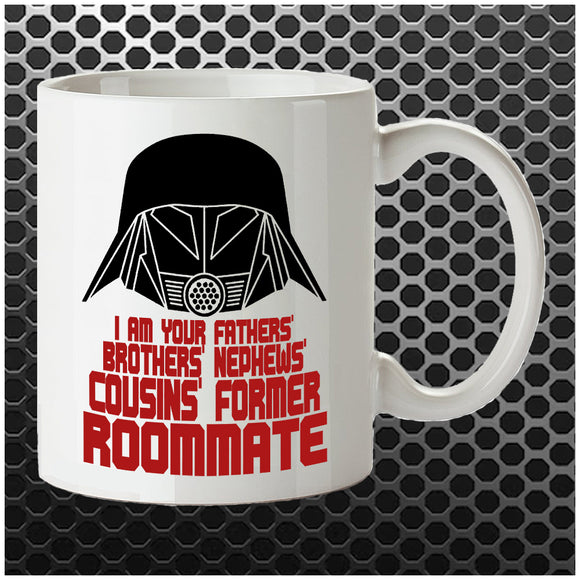 I Am Your Fathers Brothers Nephews Cousins Former Roommate - Spaceballs Inspired Mug