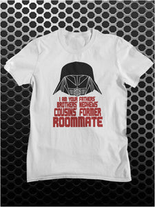 I Am Your Fathers Brothers Nephews Cousins Former Roommate - Spaceballs Inspired Unisex T Shirt