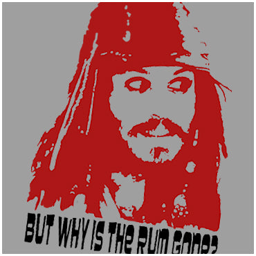 But Why Is The Rum Gone? - Pirates Of The Caribbean Inspired Unisex T Shirt