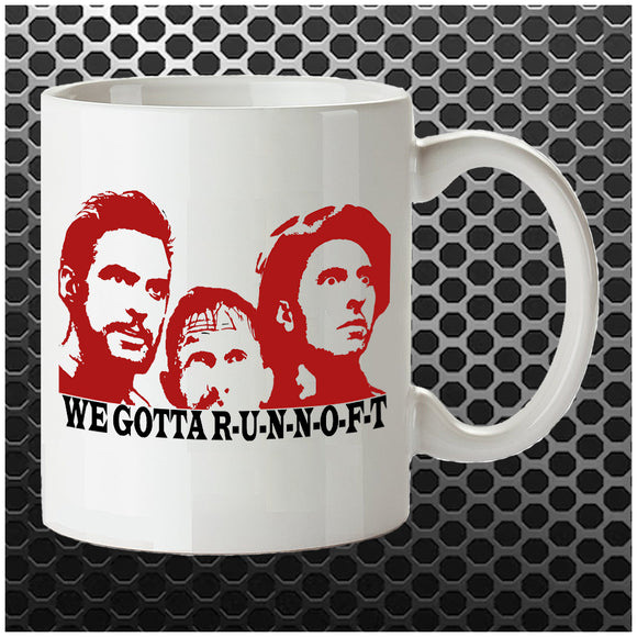 We Gotta R-U-N-N-O-F-T - O Brother Where Art Thou? Inspired Mug