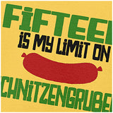 Fifteen Is My Limit On Schnitzengruben - Blazing Saddles Inspired Unisex T Shirt