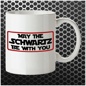 May The Schwartz Be With You - Spaceballs Inspired Mug