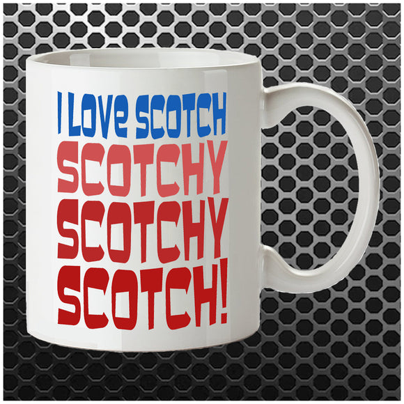 White mug with Ron Burgundy's quote 'I love Scotch, scotchy, scotchy, scotch' from Anchorman, a fun gift for Will Ferrell fans.