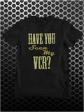 Have You Seen My VCR? - The Big Lebowski Inspired Unisex T Shirt