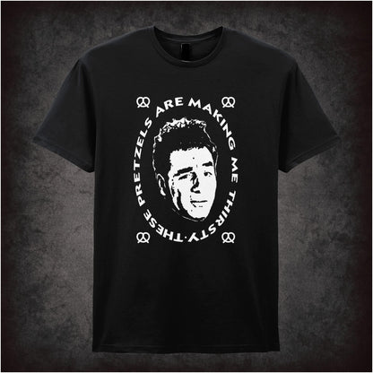 These Pretzels Are Making Me Thirsty – Cult American Sitcom Graphic T-Shirt