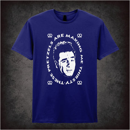 These Pretzels Are Making Me Thirsty – Cult American Sitcom Graphic T-Shirt