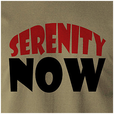 Serenity Now - Seinfeld Inspired Unisex T Shirt