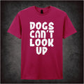 Dogs Can’t Look Up – Cult Comedy Graphic T-Shirt