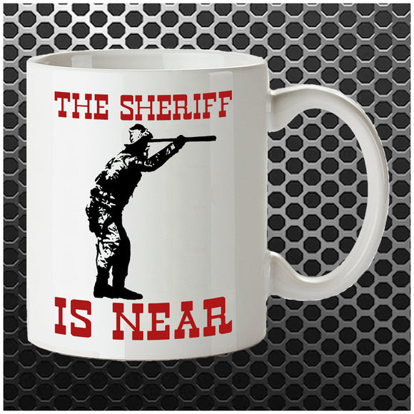 The Sheriff Is Near - Blazing Saddles Inspired Mug