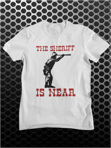 The Sheriff Is Near - Blazing Saddles Inspired Unisex T Shirt