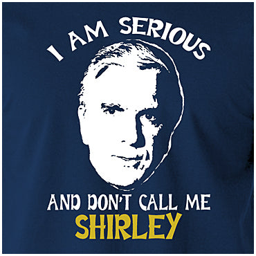 I Am Serious And Don't Call Me Shirley - Airplane Inspired Unisex T Shirt