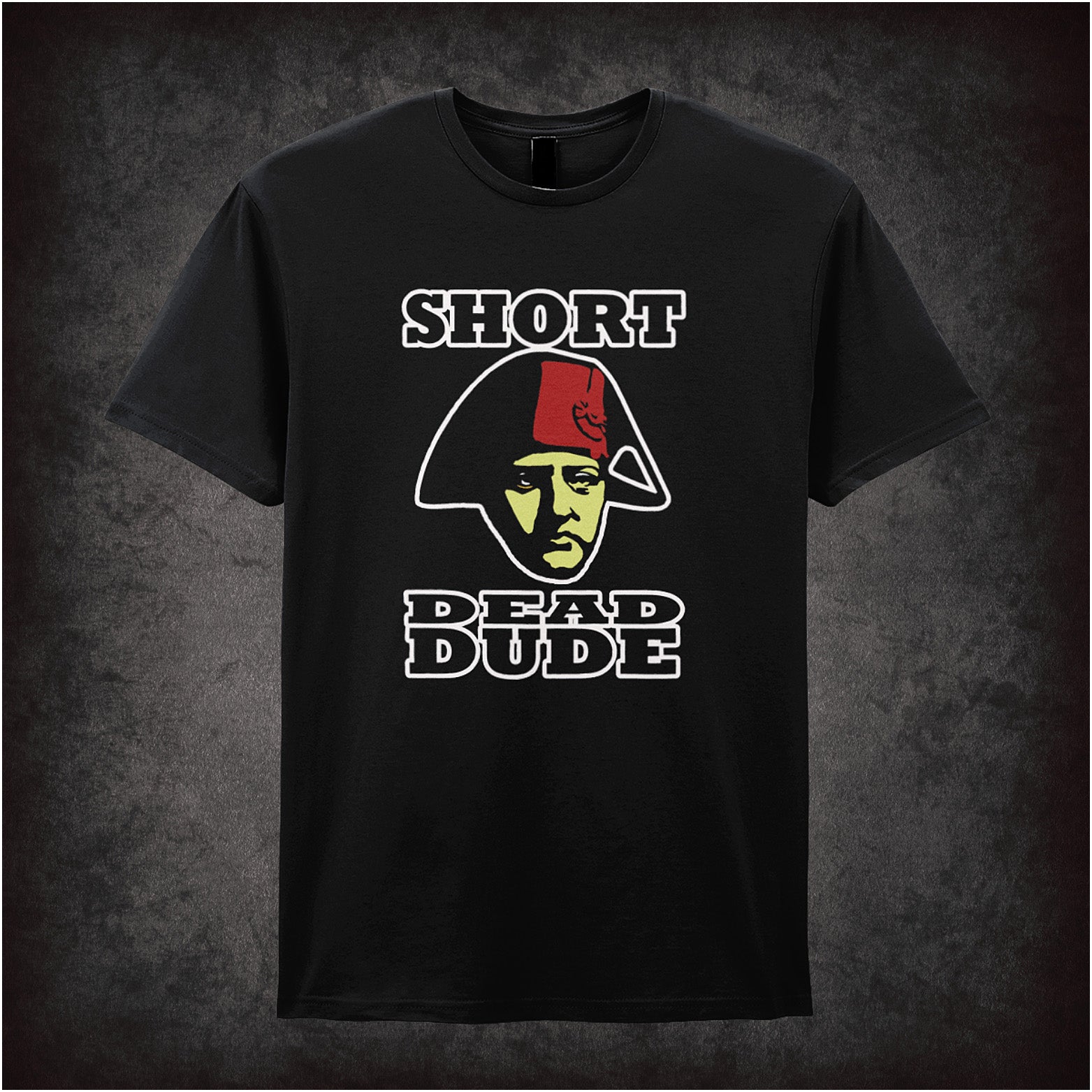 black unisex T-shirt featuring the phrase “Short Dead Dude” inspired by Bill and Ted's Excellent Adventure, displayed in bold, playful lettering.