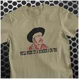 We'll Work Up A Number Six On 'Em - Blazing Saddles Inspired Unisex T Shirt