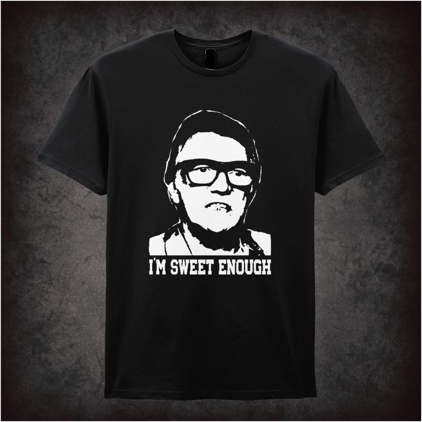I’m Sweet Enough – Cult Crime Graphic T-Shirt