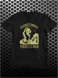 Sometimes There's A Man - The Big Lebowski Inspired Unisex T Shirt