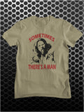 Sometimes There's A Man - The Big Lebowski Inspired Unisex T Shirt