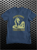 Sometimes There's A Man - The Big Lebowski Inspired Unisex T Shirt