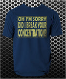 Oh I'm Sorry, Did I Break Your Concentration? - Pulp Fiction Inspired Unisex T Shirt