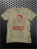 No Soup For You! - Seinfeld Inspired Unisex T Shirt