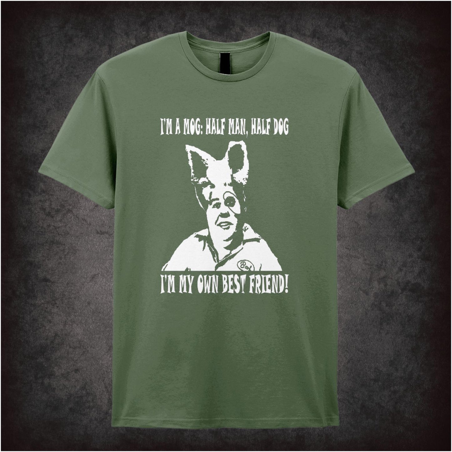 I’m A Mog, Half Man Half Dog. I’m My Own Best Friend! – Cult Comedy Graphic T-Shirt