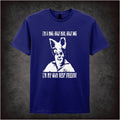 I’m A Mog, Half Man Half Dog. I’m My Own Best Friend! – Cult Comedy Graphic T-Shirt