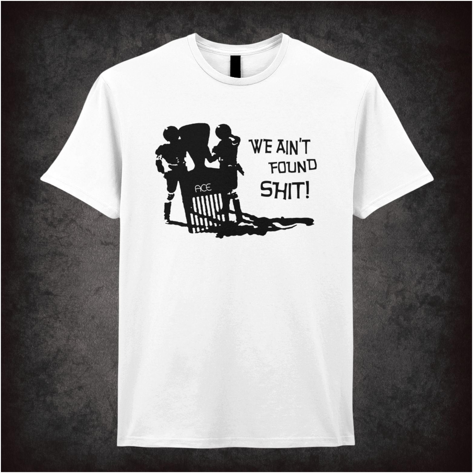 Troopers ‘We ain’t found shit!’ T-shirt from Spaceballs