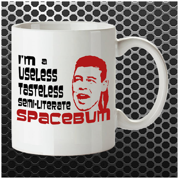 I'm A Useless, Tasteless, Semi-Literate Spacebum - Red Dwarf Inspired Mug