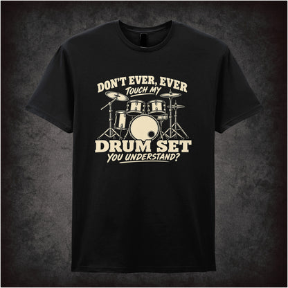 Don't ever ever touch my drum set you understand T-shirt in black from Step Brothers