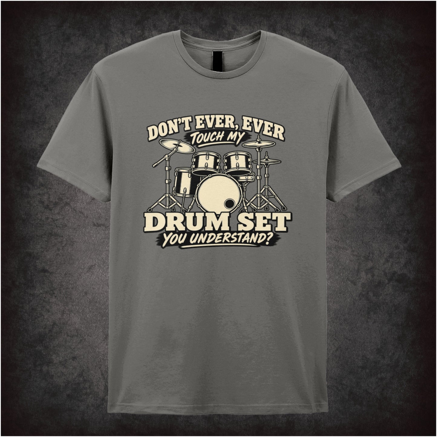 Don't ever ever touch my drum set you understand T-shirt in charcoal from Step Brothers