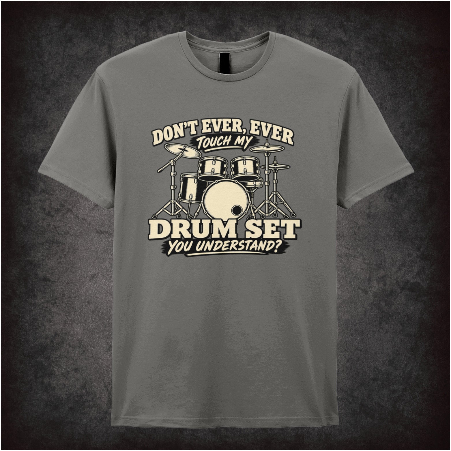 Don't ever ever touch my drum set you understand T-shirt in charcoal from Step Brothers