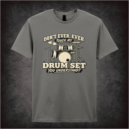 Don't ever ever touch my drum set you understand T-shirt in charcoal from Step Brothers