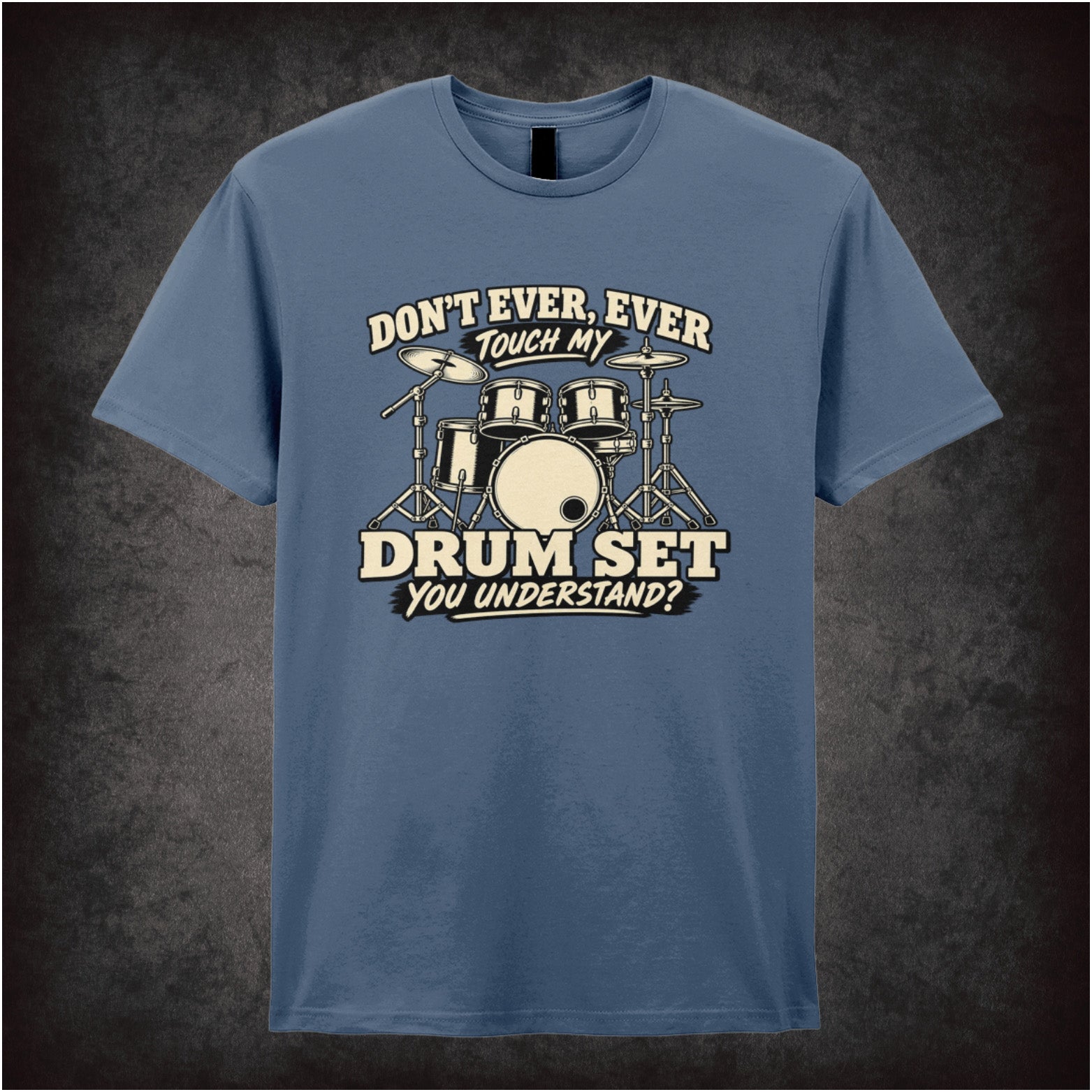 Don't ever ever touch my drum set you understand T-shirt in indigo from Step Brothers