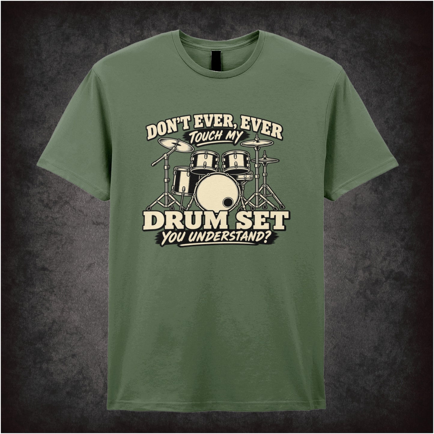 Don't ever ever touch my drum set you understand T-shirt in military green from Step Brothers