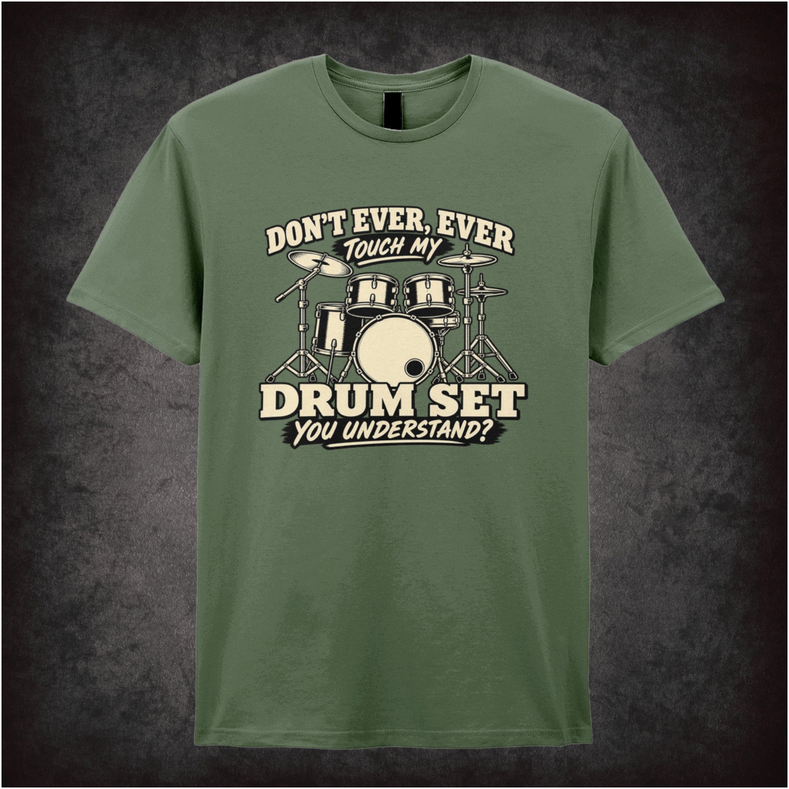 Don't ever ever touch my drum set you understand T-shirt in military green from Step Brothers