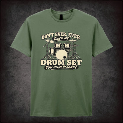 Don't ever ever touch my drum set you understand T-shirt in military green from Step Brothers