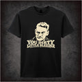 YOU DIRTY LITTLE BLEEDER T-SHIRT