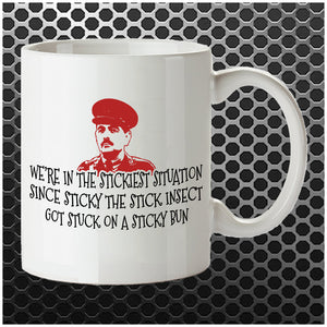 We're In The Stickiest Situation Since Sticky The Stick Insect Got Stuck On A Sticky Bun - Blackadder Inspired Mug