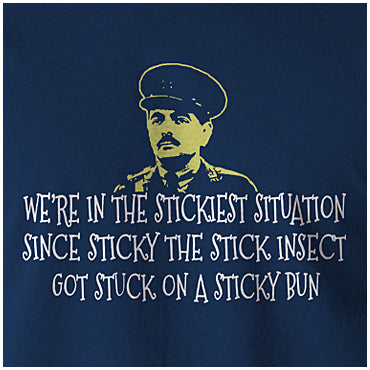 We're In The Stickiest Situation Since Sticky The Stick Insect Got Stuck On A Sticky Bun - Blackadder Inspired Unisex T Shirt