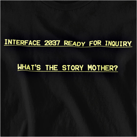 What's The Story Mother? - Alien Inspired Unisex T Shirt