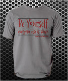 "Be Yourself, Everyone Else Is Taken" T Shirt - Oscar Wilde Quote Inspired Unisex T Shirt