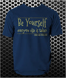 "Be Yourself, Everyone Else Is Taken" T Shirt - Oscar Wilde Quote Inspired Unisex T Shirt