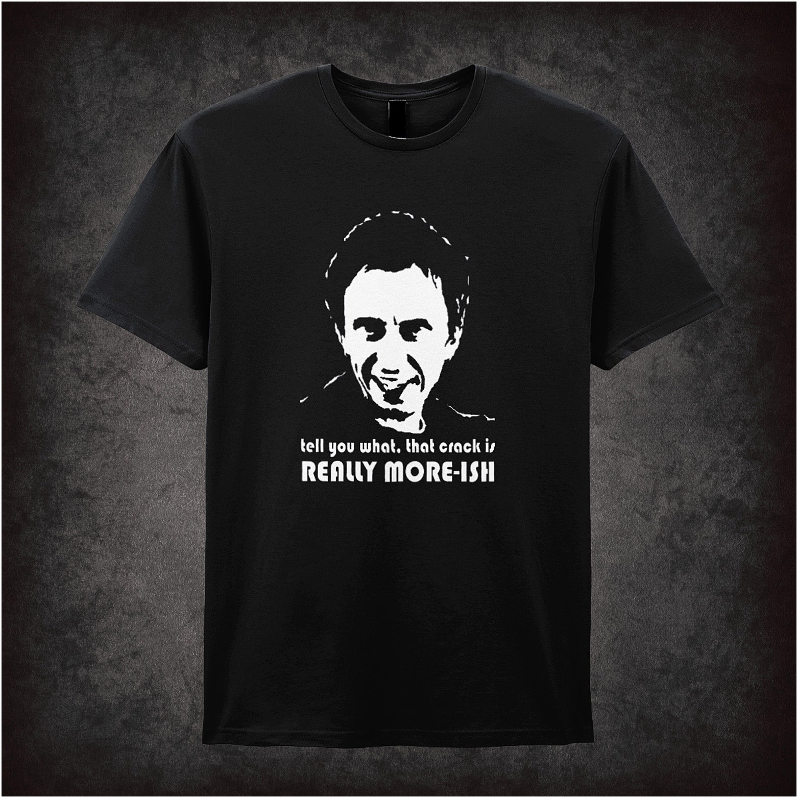 black Soft style unisex T-shirt with the quote "Tell you what, that crack is really more-ish" in bold text, inspired by the British sitcom Peep Show.