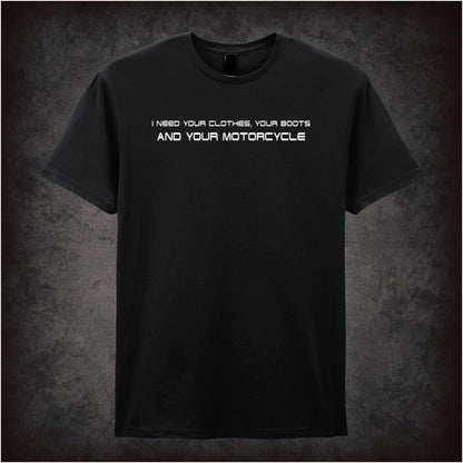I Need Your Clothes, Your Boots And Your Motorcycle – Cult Sci-Fi Graphic T-Shirt