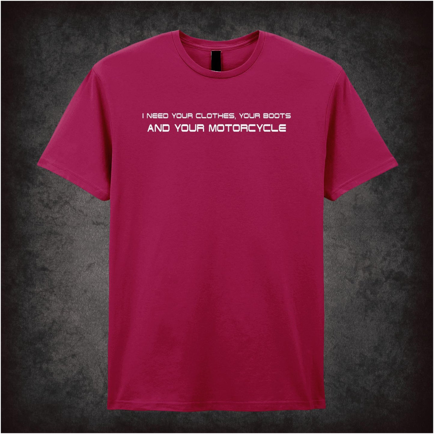 I Need Your Clothes, Your Boots And Your Motorcycle – Cult Sci-Fi Graphic T-Shirt